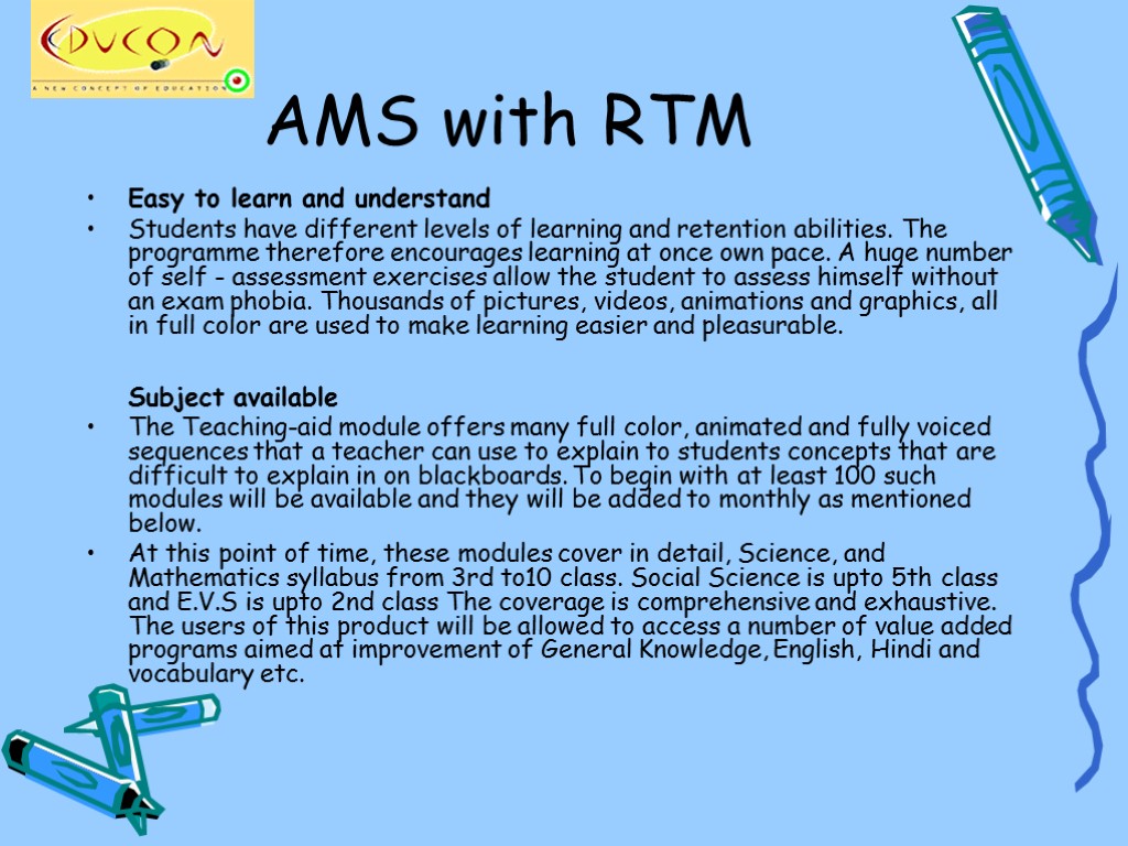 AMS with RTM Easy to learn and understand Students have different levels of learning